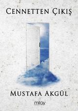 Cennetten Çıkış - Mustafa Akgül
