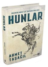 Hunlar-Bozkırların İlk İmparatorluğu - Ahmet Taşağıl