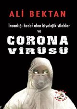 İnsanlığı Hedef Alan Biyolojik Silahlar ve Corona Virüsü - Ali Bektan