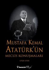 Mustafa Kemal Atatürkün Meclis Konuşmaları - Mustafa Kemal Atatürk