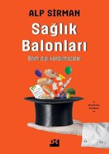 Sağlık Balonları-Bilim Dışı Kandırmacalar - Alp Sirman